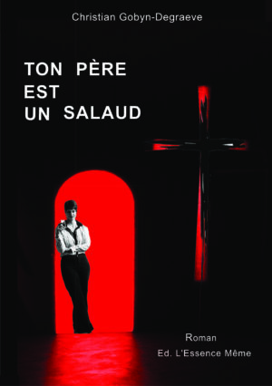 Ton Père est un salaud